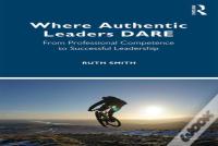 Where Authentic Leaders Dare