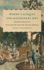 Where Caciques And Mapmakers Met - Preview