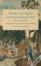 Where Caciques And Mapmakers Met