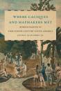 Where Caciques And Mapmakers Met - Preview