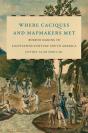 Where Caciques And Mapmakers Met - Preview