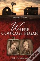 Where Courage Began