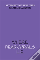 Where Dead Corals Lie