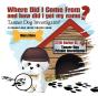 Where Did I Come From? And How Did I Get My Name? - Preview