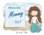 Where Did Mommy Go - Preview