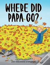Where Did Papa Go?