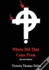 Where Did That Come From (Revised Edition)