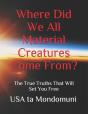 Where Did We All Material Creatures Come From? - Preview