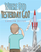 Where Did Yesterday Go?