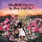 Where Did You Come From My Shining Bright Star? - Preview