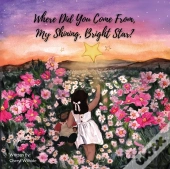 Where Did You Come From My Shining Bright Star?