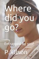 Where Did You Go?