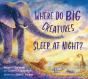 Where Do Big Creatures Sleep At Night? - Preview