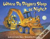 Where Do Diggers Sleep At Night?