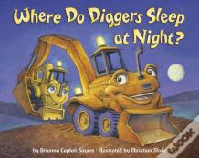 Where Do Diggers Sleep At Night?