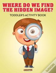 Where Do We Find The Hidden Image? Toddler'S Activity Book