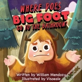 Where Does Big Foot Go To The Bathroom?