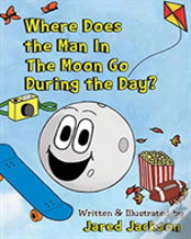 Where Does The Man In The Moon Go During The Day?