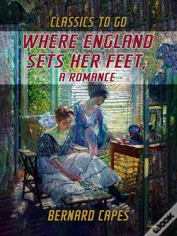 Capa do artigo Where England Sets Her Feet, A Romance