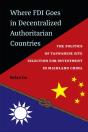 Where Fdi Goes In Decentralized Authoritarian Countries - Preview