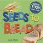 Where Food Comes From Seeds To Bre - Preview