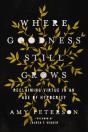 Where Goodness Still Grows - Preview