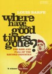 Where Have All The Good Times Gone?