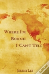 Where I'M Bound I Can'T Tell