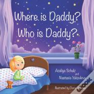 Where Is Daddy? Who Is Daddy?