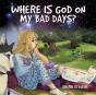 Where Is God On My Bad Days? - Preview