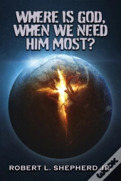 Where Is God, When We Need Him Most?