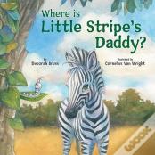 Where Is Little Stripe'S Daddy?