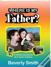 Where Is My Father : A Colorful Journey