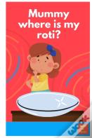 Where Is My Roti?