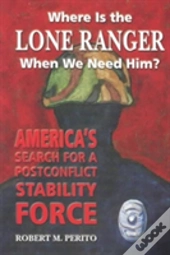 Where Is The Lone Ranger When We Need Him?