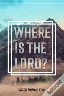 Where Is The Lord