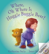 Where, Oh Where Is Huggle Buggle Bear?
