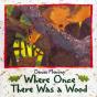 Where Once There Was A Wood - Preview
