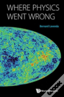 Where Physics Went Wrong