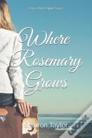 Where Rosemary Grows