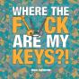 Where The F*Ck Are My Keys? - Preview