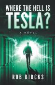 Where The Hell Is Tesla? A Novel