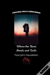 Where The River Bends And Curls