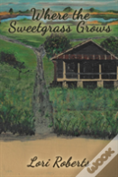 Where The Sweetgrass Grows