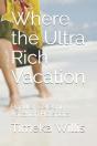 Where The Ultra Rich Vacation - Preview