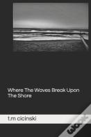 Where The Waves Break Upon The Shore