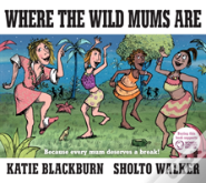 Where The Wild Mums Are