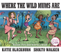 Where The Wild Mums Are - Preview