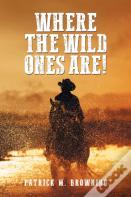 Where The Wild Ones Are!
