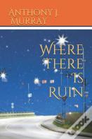 Where There Is Ruin
